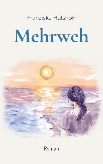 Mehrweh - Franziska Hülshoff
