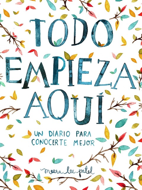 Todo Empieza Aquí / Start Where You Are: A Journal for Self-Exploration - Meera Lee Patel