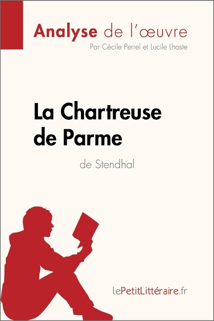 La Chartreuse de Parme de Stendhal (Analyse de l'oeuvre) - Lepetitlitteraire, Cécile Perrel, Lucile Lhoste