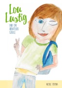 Lou Lustig und das Abenteuer Schule - Nicole Steffens