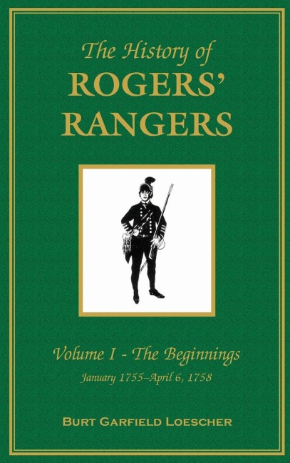 The History of Rogers' Rangers - Burt Garfield Loescher
