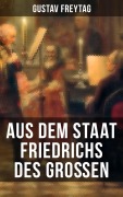 Cover-Bild zum Titel 'Aus dem Staat Friedrichs des Großen' von 'Gustav Freytag'