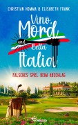 Cover-Bild zum Titel 'Vino, Mord und Bella Italia! Folge 10: Falsches Spiel beim Abschlag' von 'Christian Homma, Elisabeth Frank'