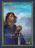 Cover-Bild zum Titel 'Die Legende von König Arthur und den Rittern der Tafelrunde' von 'John Matthews'