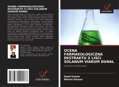 Cover-Bild zum Titel 'OCENA FARMAKOLOGICZNA EKSTRAKTU Z LI¿CI SOLANUM VIARUM DUNAL' von 'Kapil Kumar, Meena Kausar'