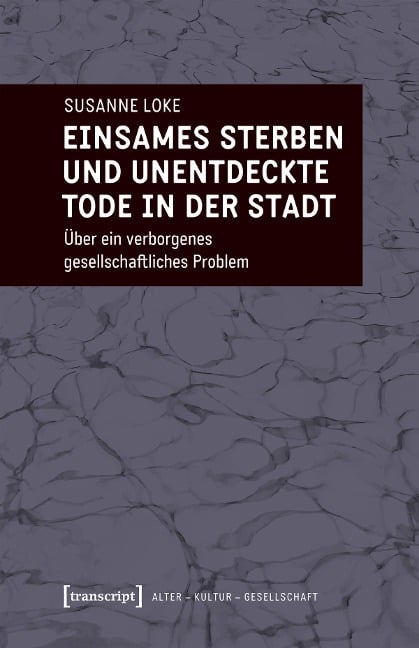 Einsames Sterben und unentdeckte Tode in der Stadt - Susanne Loke