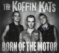 Born Of The Motor - Koffin Kats