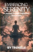 Cover-Bild zum Titel 'Embracing Serenity A Journey Through Depression and Anxiety' von 'Trenelle Aldridge'