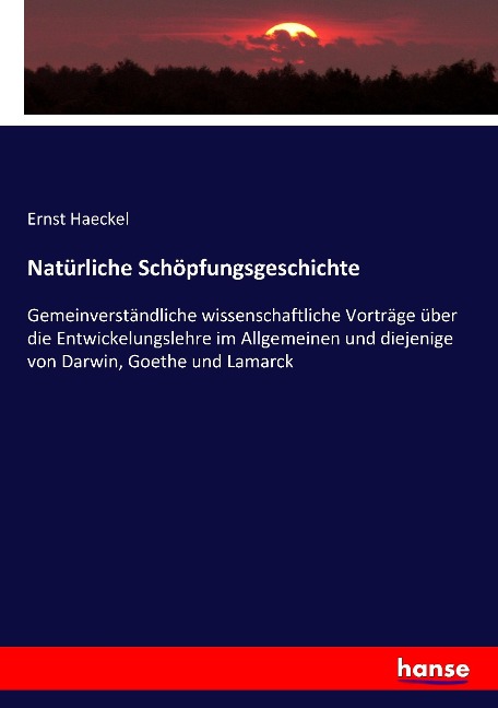 Natürliche Schöpfungsgeschichte - Ernst Haeckel