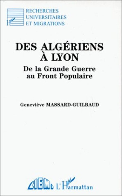 Des Algériens à Lyon - Massard-Guilbaud G.