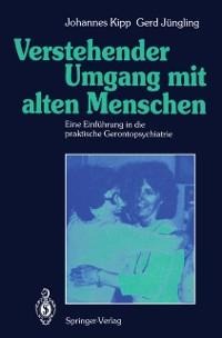 Verstehender Umgang mit alten Menschen - Johannes Kipp, Gerd Jüngling
