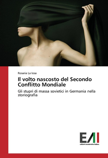 Il volto nascosto del Secondo Conflitto Mondiale - Rosaria La Iosa