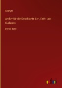 Cover-Bild zum Titel 'Archiv für die Geschichte Liv-, Esth- und Curlands' von 'Anonym'