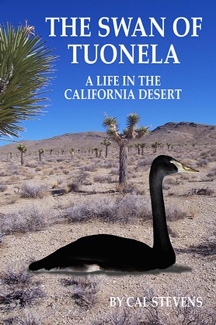 The Swan of Tuonela: A Life in the California Desert - Cal Stevens