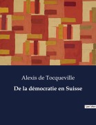 Cover-Bild zum Titel 'De la démocratie en Suisse' von 'Alexis De Tocqueville'