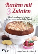 Cover-Bild zum Titel 'Backen mit 3 Zutaten' von 'Sylwia Erdmanska-Kolanczyk'