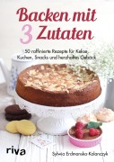 Cover-Bild zum Titel 'Backen mit 3 Zutaten' von 'Sylwia Erdmanska-Kolanczyk'