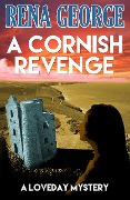 Cover-Bild zum Titel 'A Cornish Revenge (The Loveday Mysteries, #1)' von 'Rena George'