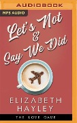 Let's Not & Say We Did - Elizabeth Hayley