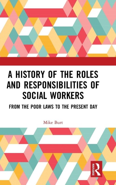 A History of the Roles and Responsibilities of Social Workers - Mike Burt