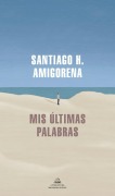 Cover-Bild zum Titel 'MIS Últimas Palabras / My Last Words' von 'Santiago H Amigorena'