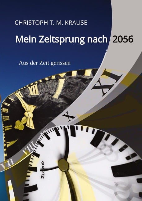 Mein Zeitsprung nach 2056 - Christoph T. M. Krause
