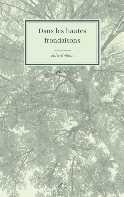 Dans les hautes frondaisons - Julie Entlein
