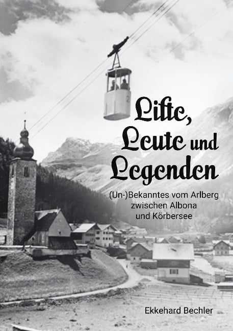 Lifte, Leute und Legenden - Ekkehard Bechler