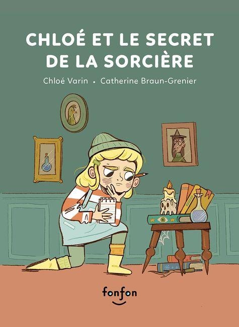 Chloé Et Le Secret de la Sorcière - Chloé Varin