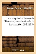 Cover-Bild zum Titel 'Le marquis de Clermont-Tonnerre, un ministre de la Restauration' von 'Camille Rousset'