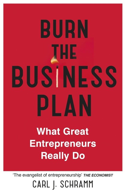 Burn The Business Plan - Carl J. Schramm