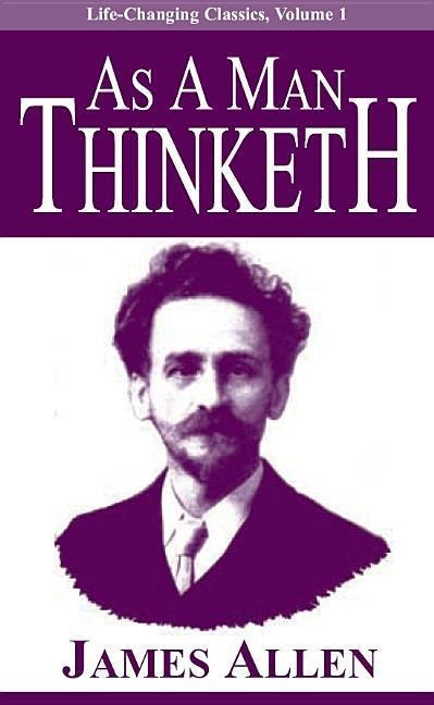 As a Man Thinketh - James Allen