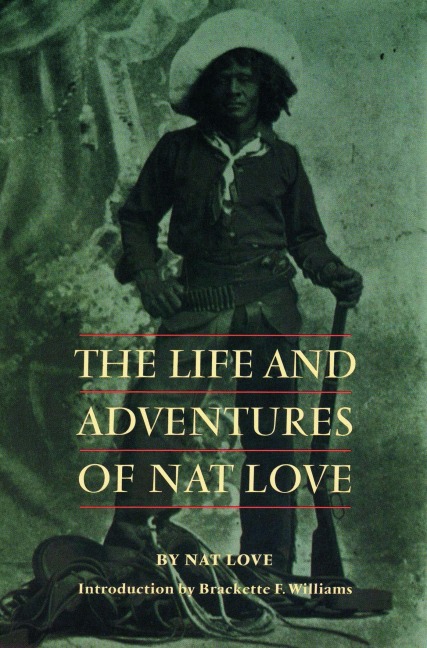 The Life and Adventures of Nat Love - Nat Love