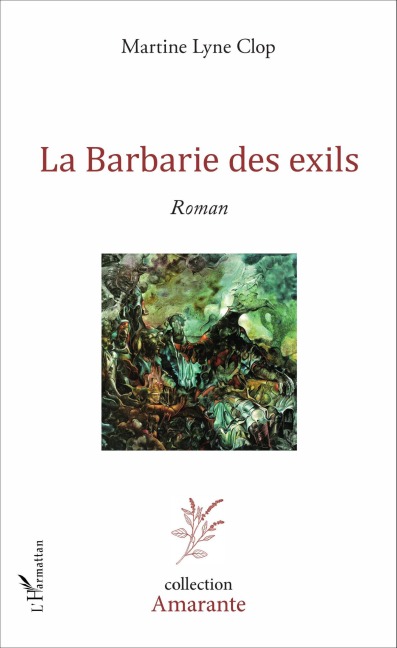 La Barbarie des exils - Martine Clop