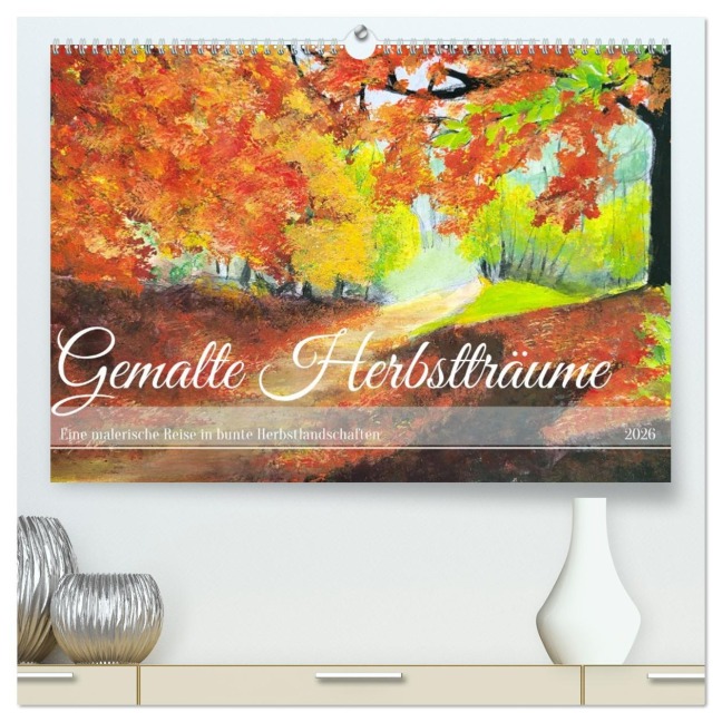 Gemalte Herbstträume - Eine malerische Reise in bunte Herbstlandschaften (hochwertiger Premium Wandkalender 2026 DIN A2 quer), Kunstdruck in Hochglanz - Michaela Schimmack
