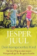 Dein kompetentes Kind - Jesper Juul