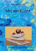 Cover-Bild zum Titel 'Mit der Kunst' von 'Francesco Scurelli'