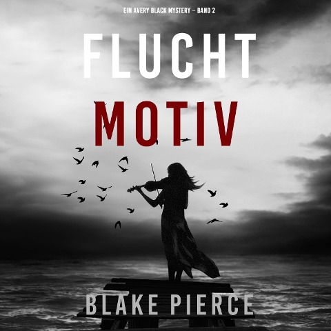 Fluchtmotiv (Ein Avery Black Mystery ¿ Band 2) - Blake Pierce