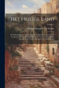 Cover-Bild zum Titel 'Het Heilige Land: Of Mededeelingen Uit Eene Reis Naar Het Oosten, Gedaan in De Jaren 1849 En 1850, in Gezelschap Van Hare Koninklijke Ho' von 'Gerhard Heinrich van Senden'