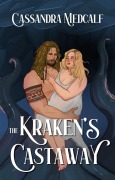 Cover-Bild zum Titel 'The Kraken's Castaway (For the Love of Titans, #1)' von 'Cassandra Medcalf'