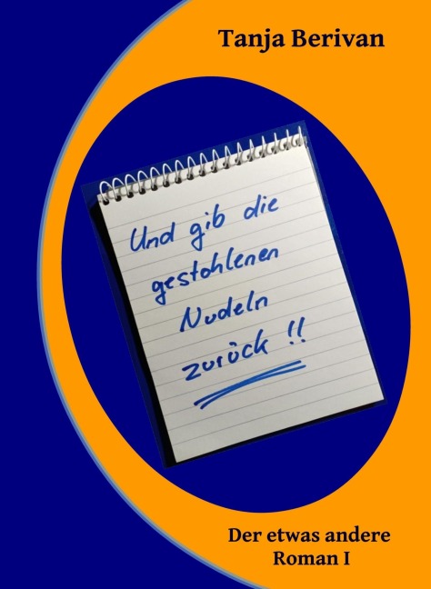 Und gib die gestohlenen Nudeln zurück!! - Tanja Berivan