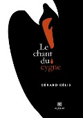 Cover-Bild zum Titel 'Le chant du cygne' von 'Gérard Célis'