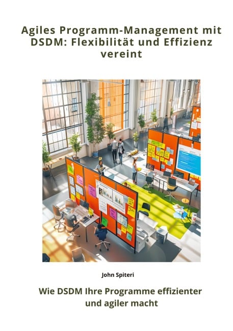 Agiles Programm-Management mit DSDM: Flexibilität und Effizienz vereint - John Spiteri