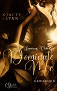 Cover-Bild zum Titel 'Dominate Me: Erwachen' von 'Stacey Lynn'
