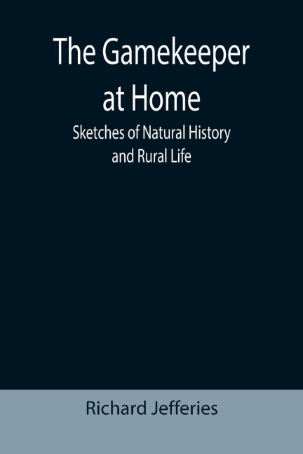 The Gamekeeper at Home - Richard Jefferies