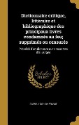 Cover-Bild zum Titel 'Dictionnaire critique, littéraire et bibliographique des principaux livres condamnés au feu; supprimés ou censurés' von 'Gabriel Peignot'