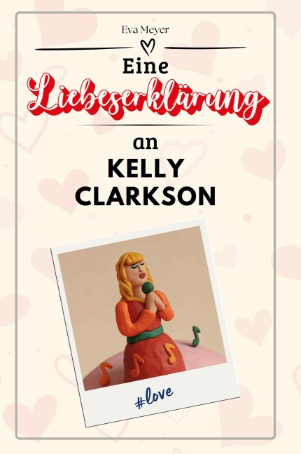 Eine Liebeserklärung an Kelly Clarkson - Eva Meyer