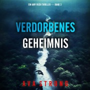 Cover-Bild zum Titel 'Verdorbenes Geheimnis (Ein Amy Rush Thriller ¿ Band 3)' von 'Ava Strong'