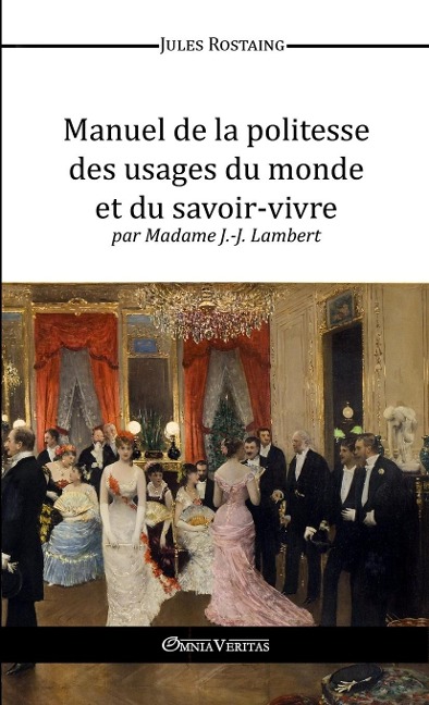Manuel de la politesse des usages du monde et du savoir-vivre - Jules Rostaing