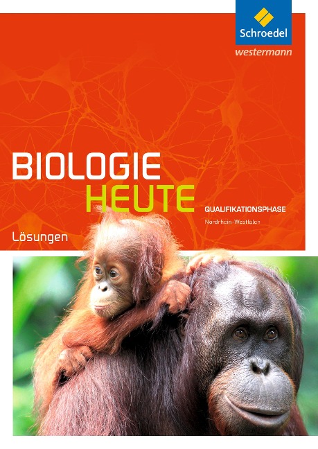 Biologie heute SII. Lösungen. Qualifikationsphase. Nordrhein-Westfalen - 